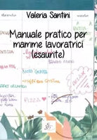 Manuale pratico per mamme lavoratrici