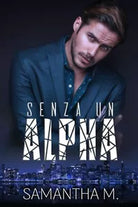 Senza un alpha di Samantha M