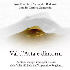 Val d’Asta e dintorni. Sentieri, mappe, immagini e storie della valle piu bella