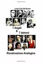 7 Angeli and 7 Demoni Ricostruzione Analogica di L.forti, Lucio Forti Del Buono,