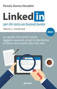 LinkedIn per chi cerca un nuovo lavoro, Pamela Serena Nerattini, 2021, GoWare
