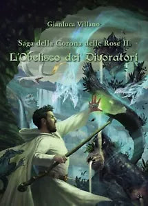 Saga della Corona delle Rose - L’Obelisco dei Divoratori Vol.2 G. Villano