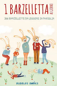 1 Barzelletta al giorno 366 barzellette per bambini e bambine da leggere in fam