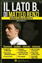 Il lato B. di Matteo Renzi di Enrica Perucchietti, 2014, Arianna Edizioni