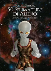 50 sfumature di alieno di Fratelli Stellari, 2015, Youcanprint