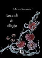 Noccioli di ciliegie di Sabrina Grementieri, 23, Eee-edizioni Esordienti