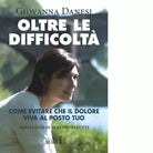 Oltre le difficolt di Danesi Giovanna