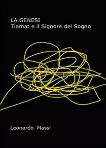 La genesi. Tiamat e il signore del sogno di Leonardo Massi, 2015, Youcanprint