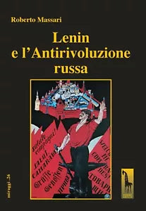 Lenin e l’Antirivoluzione russa di Roberto Massari, 2018, Massari Editore