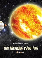 Fantasticherie planetarie di Gianfranco Pesci, 2013, Youcanprint