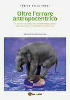 Oltre l’errore antropocentrico di Enrico Della Fonte, 2020, Youcanprint