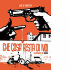 Che cosa resta di noi Ediz illustrata di Di Molfetta Juri