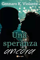 Una speranza ancora di Gennaro K. Violante, 2020, Youcanprint