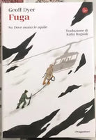 Fuga Su Dove osano le aquile di Geoff Dyer