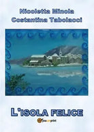 L’isola felice di Costantina Tabolacci, Nicoletta Minola, 2017, Youcanprint