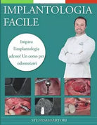 Implantologia Facile Impara l’implantologia Adesso! un Corso per Odontoiatri di