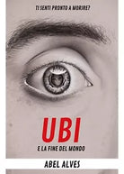 Ubi e la fine del mondo di Abel Alves, 2020, Youcanprint