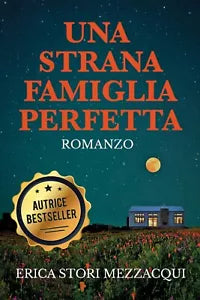Una strana famiglia perfetta di Erica Stori Mezzacqui, 2018, Youcanprint