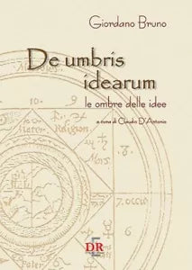 De umbris idearum Le ombre delle idee di Giordano Bruno