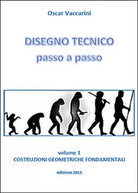 Disegno tecnico passo a passo Vol.1, Oscar Vaccarini, 2015, Youcanprint