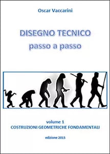 Disegno tecnico passo a passo Vol.1, Oscar Vaccarini, 2015, Youcanprint