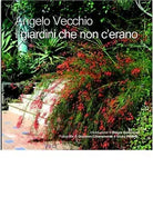 I GIARDINI CHE NON C’ERANO di Angelo Vecchio, 2020, Edizioni La Rocca