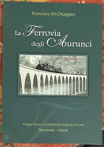 La ferrovia degli Aurunci di Francesco Di Chiappari