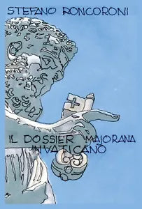 il dossier Majorana in Vaticano di Stefano Roncoroni, 2020, Youcanprint