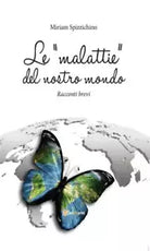Le malattie del nostro mondo di Miriam Spizzichino, 2013, Youcanprint
