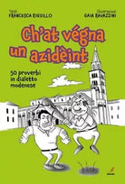 Ch at vegna un azideint 50 proverbi in dialetto modenese di Francesca Riggillo