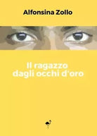 Il ragazzo dagli occhi d oro di Alfonsina Zollo