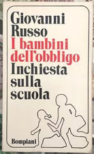 I bambini dell obbligo Inchiesta sulla scuola di Giovanni Russo