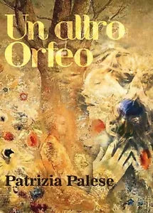 Un altro Orfeo di Patrizia Palese, 2017, Youcanprint