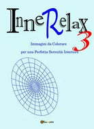 InneRelax 3 - Immagini da Colorare per una Perfetta Serenita Interiore di Rober