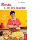 Giustina e i suoi dolci da applausi di Giustina Dibello