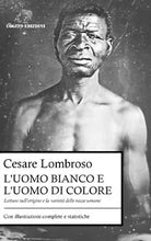 L uomo bianco e l uomo di colore di Cesare Lombroso 2024 Independently Published