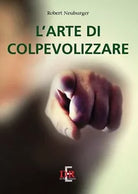 L arte di colpevolizzare di Robert Neuburger