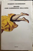 Maudi che camminava sull’aria di Robert Schneider, 1998, Einaudi