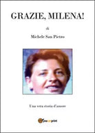 Grazie, Milena! di Pietro Michele San, 2015, Youcanprint