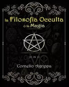 La Filosofia Occulta o la Magia 3 in 1 Illustrato