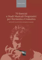 70 esercizi e studi musicali progressivi per Harmonica Cromatica