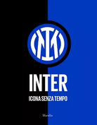 Inter Icona senza tempo Ediz illustrata