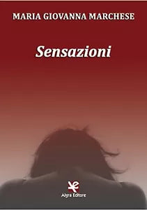 Sensazioni di Maria Giovanna Marchese, Algra Editore