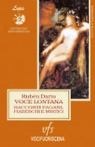 VOCE LONTANA RACCONTI PAGANI, FIABESCHI E MISTICI di Ruben Dario, 2018