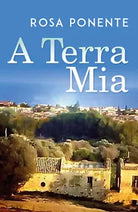 A terra mia di Rosa Ponente, 2018, Youcanprint