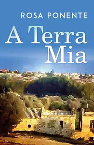 A terra mia di Rosa Ponente, 2018, Youcanprint