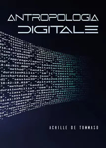 Antropologia digitale di Achille De Tommaso, 2021, Youcanprint
