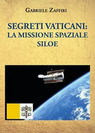 Segreti Vaticani: la missione spaziale SILOE di Gabriele Zaffiri, 2021, Youcan