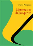 Matematica dello spirito di Marco Pellegrino, 2015, Youcanprint