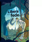 Libera dalla fede di Flavia Fazi